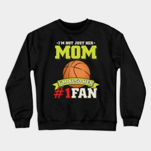 I'm Not Just Her Mum - Proud Basketball Fan Gift Crewneck Sweatshirt